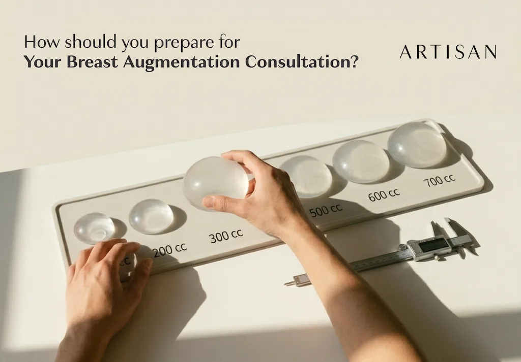 How should you prepare for your breast augmentation consultation?